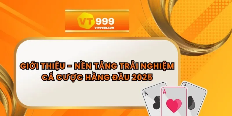 Giới Thiệu - Nền Tảng Trải Nghiệm Cá Cược Hàng Đầu 2025