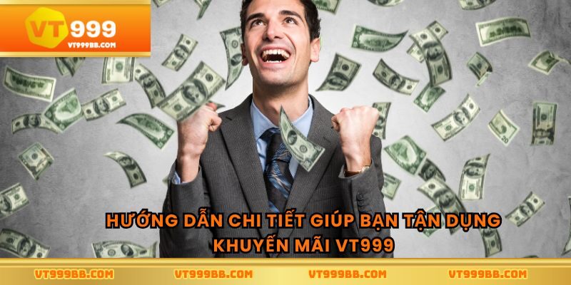 Hướng dẫn chi tiết giúp bạn tận dụng khuyến mãi vt999
