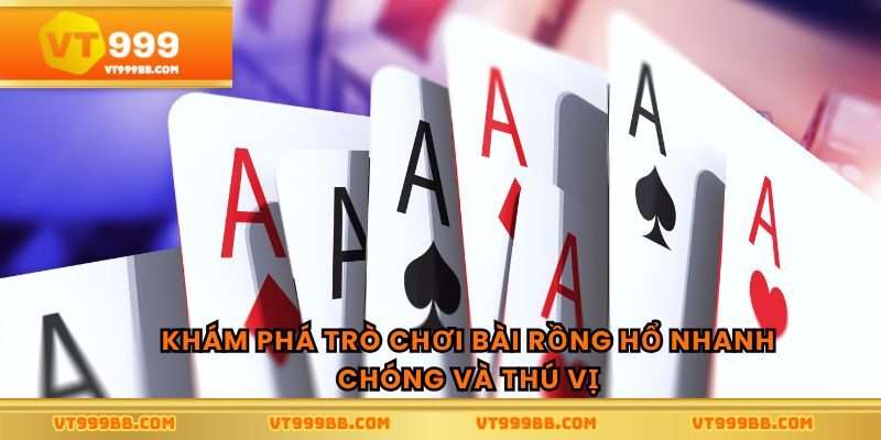 Khám phá trò chơi bài rồng hổ nhanh chóng và thú vị