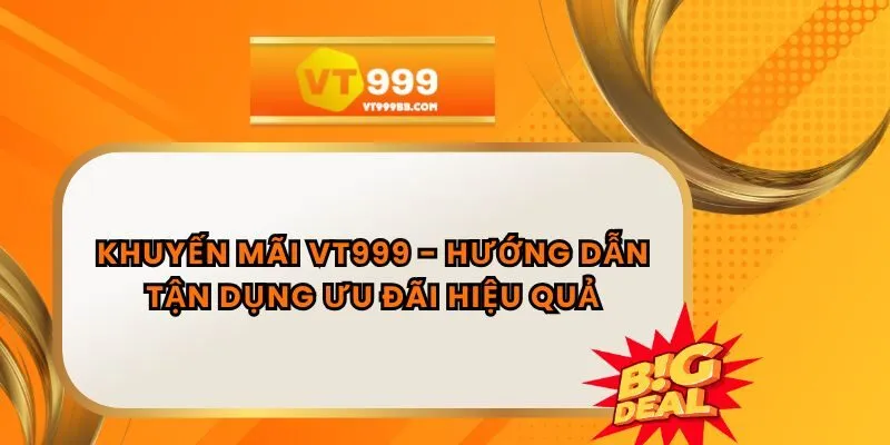 Khuyến Mãi VT999 - Hướng Dẫn Tận Dụng Ưu Đãi Hiệu Quả