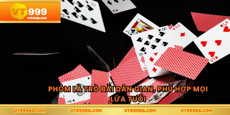 Phỏm là trò bài dân gian, phù hợp mọi lứa tuổi