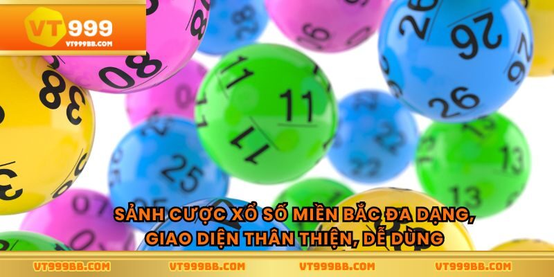 Sảnh cược xổ số miền bắc đa dạng, giao diện thân thiện, dễ dùng