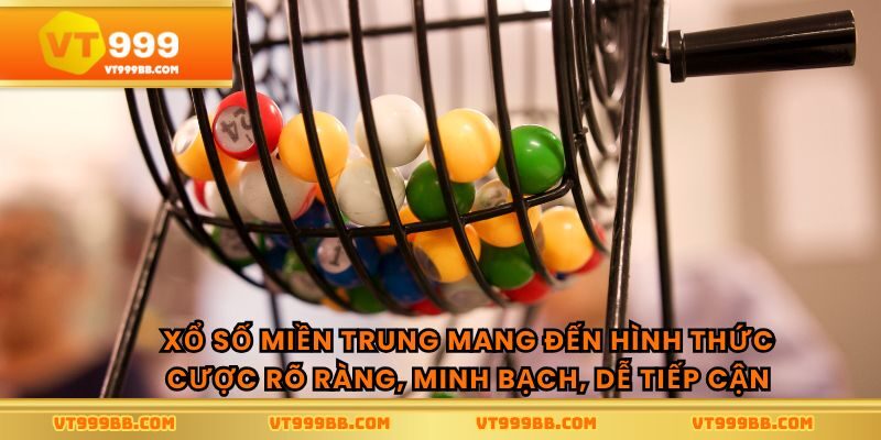 Xổ số miền trung mang đến hình thức cược rõ ràng, minh bạch, dễ tiếp cận